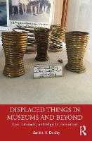 Book Cover for Displaced Things in Museums and Beyond by Sandra H. (University of Leicester, UK) Dudley