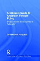 Book Cover for A Citizen's Guide to American Foreign Policy by David Patrick Houghton