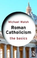 Book Cover for Roman Catholicism: The Basics by Michael Walsh