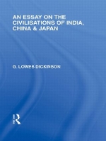 Book Cover for An Essay on the Civilisations of India, China and Japan by G Dickinson