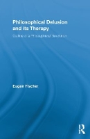 Book Cover for Philosophical Delusion and its Therapy by Eugen Fischer