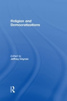 Book Cover for Religion and Democratizations by Jeffrey London Metropolitan University, UK Haynes