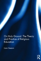 Book Cover for On Holy Ground: The Theory and Practice of Religious Education by Liam Gearon