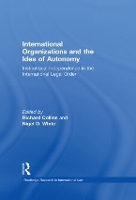 Book Cover for International Organizations and the Idea of Autonomy by Richard Collins