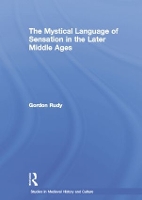 Book Cover for The Mystical Language of Sensation in the Later Middle Ages by Gordon Rudy