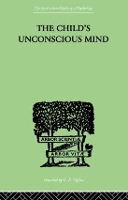 Book Cover for The Child's Unconscious Mind by Wilfrid Lay