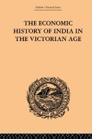 Book Cover for The Economic History of India in the Victorian Age by Romesh Chunder Dutt