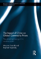 Book Cover for The Impact of China on Global Commodity Prices by Masuma Farooki, Raphael Kaplinsky