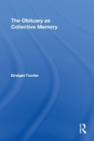 Book Cover for The Obituary as Collective Memory by Bridget University of Glasgow, UK Fowler