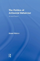 Book Cover for The Politics of Antisocial Behaviour by Stuart (University of Abertay Dundee, Scotland) Waiton