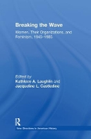 Book Cover for Breaking the Wave: Women, Their Organizations, and Feminism, 1945-1985 by Kathleen A Laughlin