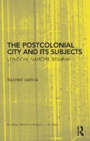 Book Cover for The Postcolonial City and its Subjects by Rashmi Varma