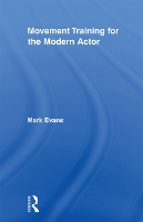 Book Cover for Movement Training for the Modern Actor by Mark Evans