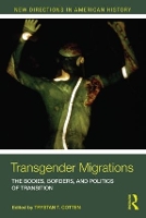 Book Cover for Transgender Migrations by Trystan California State University, Stanislaus, USA Cotten