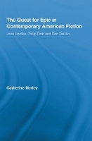 Book Cover for The Quest for Epic in Contemporary American Fiction by Catherine Morley