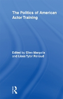 Book Cover for The Politics of American Actor Training by Ellen Pacific University Margolis