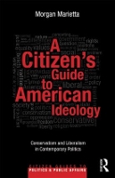 Book Cover for A Citizen's Guide to American Ideology by Morgan Marietta