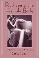Book Cover for Reshaping the Female Body by Kathy Davis