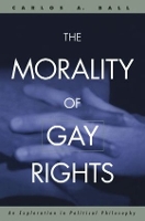 Book Cover for The Morality of Gay Rights by Carlos Ball