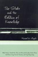 Book Cover for The State and the Politics of Knowledge by Michael W Apple