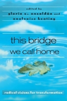 Book Cover for this bridge we call home by Gloria Anzaldúa