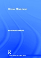 Book Cover for Border Modernism by Christopher Schedler