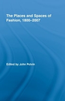 Book Cover for The Places and Spaces of Fashion, 1800-2007 by John Potvin