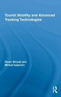 Book Cover for Tourist Mobility and Advanced Tracking Technologies by Noam (The Hebrew University of Jerusalem, Israel) Shoval, Michal Isaacson