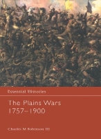 Book Cover for The Plains Wars 1757-1900 by Charles M Robinson III