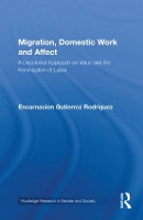 Book Cover for Migration, Domestic Work and Affect by Encarnación University of Manchester, UK GutiérrezRodríguez