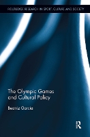 Book Cover for The Olympic Games and Cultural Policy by Beatriz University of Liverpool, UK Garcia