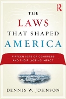 Book Cover for The Laws That Shaped America by Dennis W Johnson