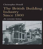 Book Cover for The British Building Industry since 1800 by Christopher Powell