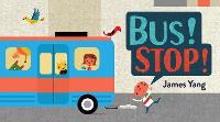 Book Cover for Bus! Stop! by James Yang