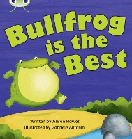 Book Cover for Bug Club Phonics - Phase 5 Unit 18: Bullfrong is the Best by Alison Hawes