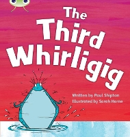 Book Cover for Bug Club Phonics - Phase 5 Unit 20: The Third Whirligig by Paul Shipton