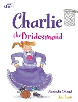 Book Cover for Rigby Star Guided 2 White Level: Charlie the Bridesmaid Pupil Book (single) by Narinder Dhami