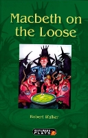 Book Cover for Macbeth on the Loose by Robert Walker