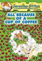 Book Cover for All Because of a Cup of Coffee (Geronimo Stilton #10) by Geronimo Stilton