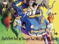 Book Cover for And to Think That We Thought That We'd Never Be Friends by Mary Ann Hoberman