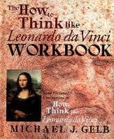 Book Cover for The How to Think Like Leonardo da Vinci Workbook by Michael J. Gelb