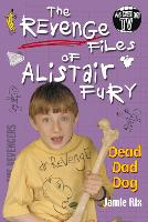 Book Cover for The Revenge Files of Alistair Fury: Dead Dad Dog by Jamie Rix