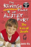 Book Cover for The Revenge Files of Alistair Fury: The Kiss of Death by Jamie Rix