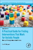 Book Cover for A Practical Guide for Finding Interventions That Work for Autistic People by Susan M. (Ball State University, Teachers College, Muncie, IN, USA) Wilczynski