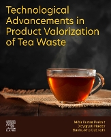 Book Cover for Technological Advancements in Product Valorization of Tea Waste by Mihir Kumar Professor, Department of Chemical Engineering,Indian Institute of Technology, Guwahati, India Purkait, D Haldar