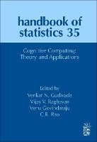 Book Cover for Cognitive Computing: Theory and Applications by Vijay V The Center for Advanced Computer Studies, University of Louisiana at Lafayette, Lafayette, USA Raghavan, Ve Gudivada
