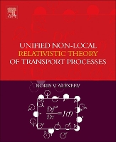 Book Cover for Unified Non-Local Relativistic Theory of Transport Processes by Boris V. (Physics Department,  Moscow Lomonosov University of Fine Chemical Technologies, Moscow, Russia) Alexeev