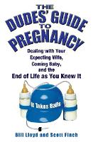 Book Cover for The Dudes' Guide To Pregnancy by Bill Lloyd, Scott Finch