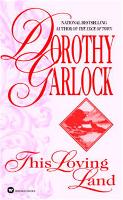 Book Cover for This Loving Land by Dorothy Garlock