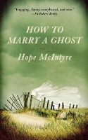 Book Cover for How to Marry a Ghost by Hope McIntyre